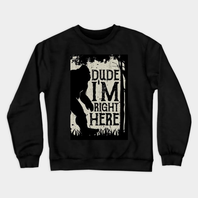 dude i'm right here Crewneck Sweatshirt by sienceart